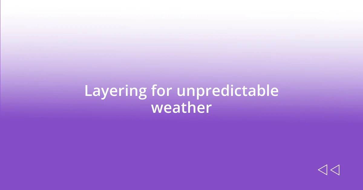 Layering for unpredictable weather