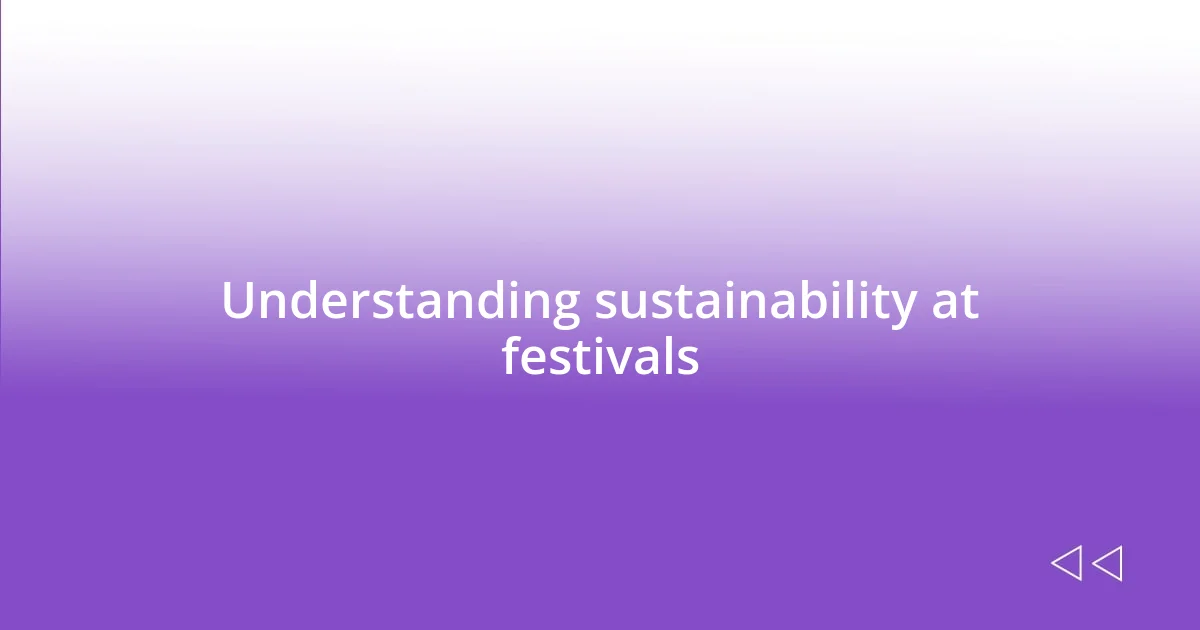 Understanding sustainability at festivals