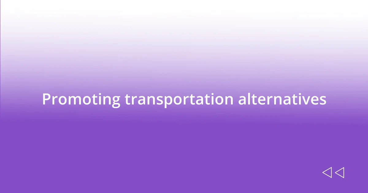 Promoting transportation alternatives