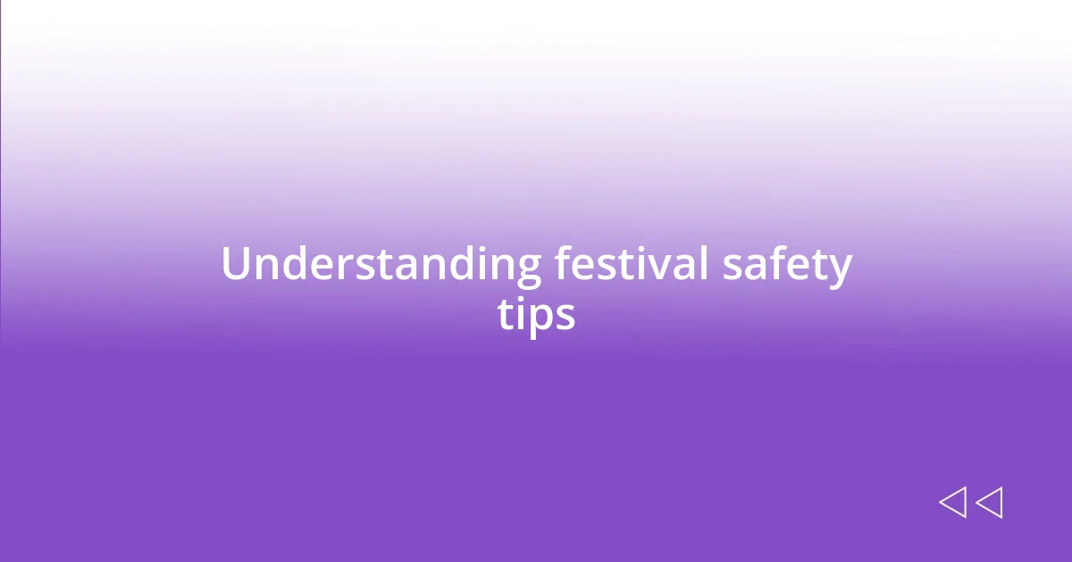 Understanding festival safety tips