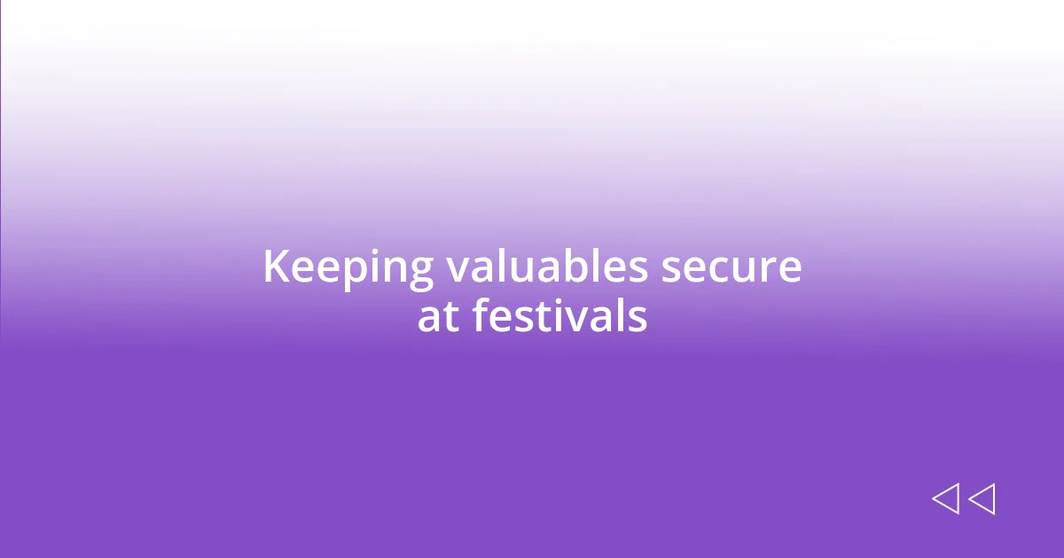 Keeping valuables secure at festivals