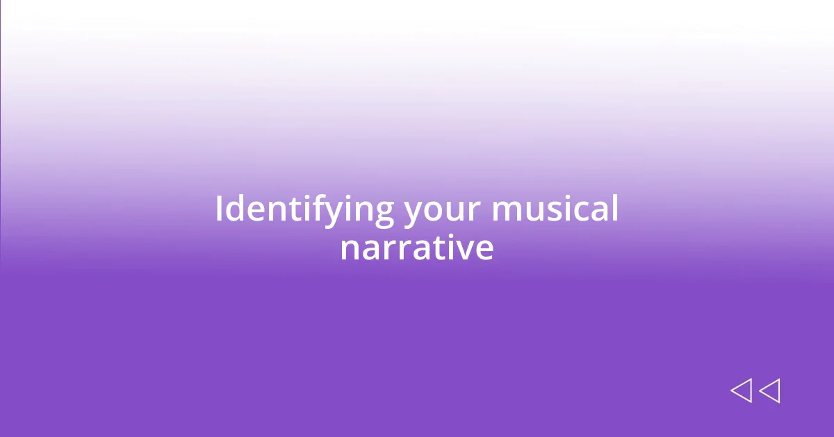 Identifying your musical narrative