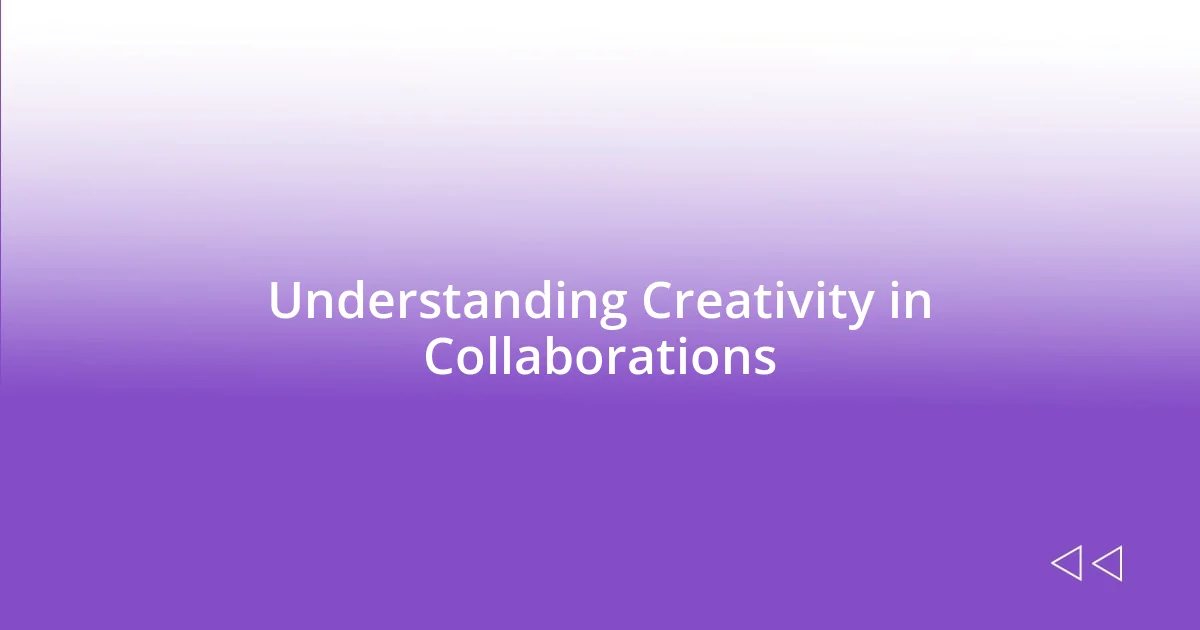 Understanding Creativity in Collaborations