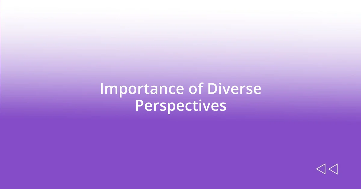 Importance of Diverse Perspectives