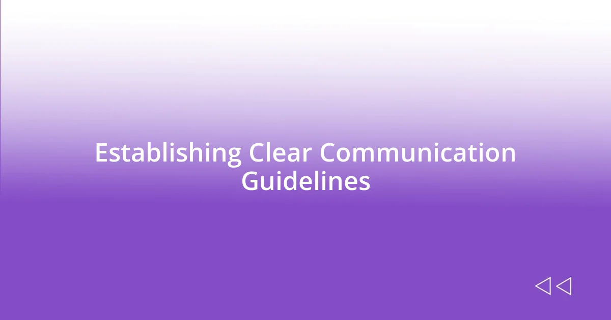 Establishing Clear Communication Guidelines