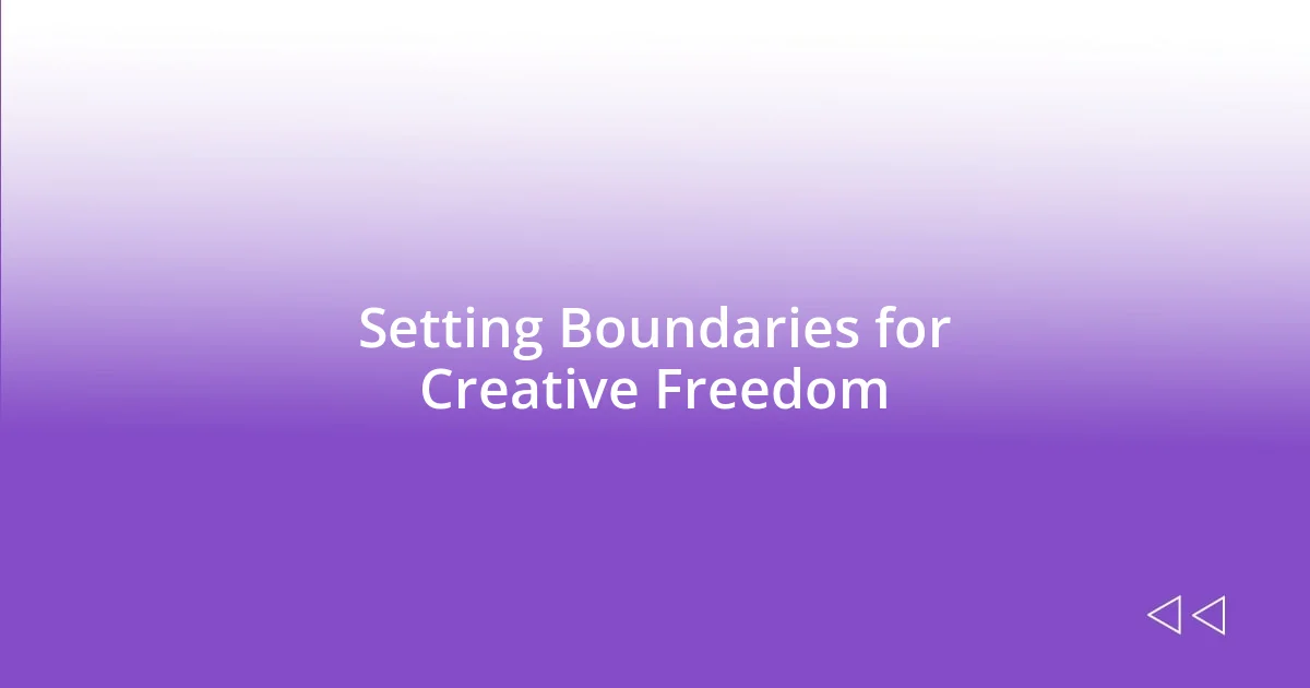 Setting Boundaries for Creative Freedom