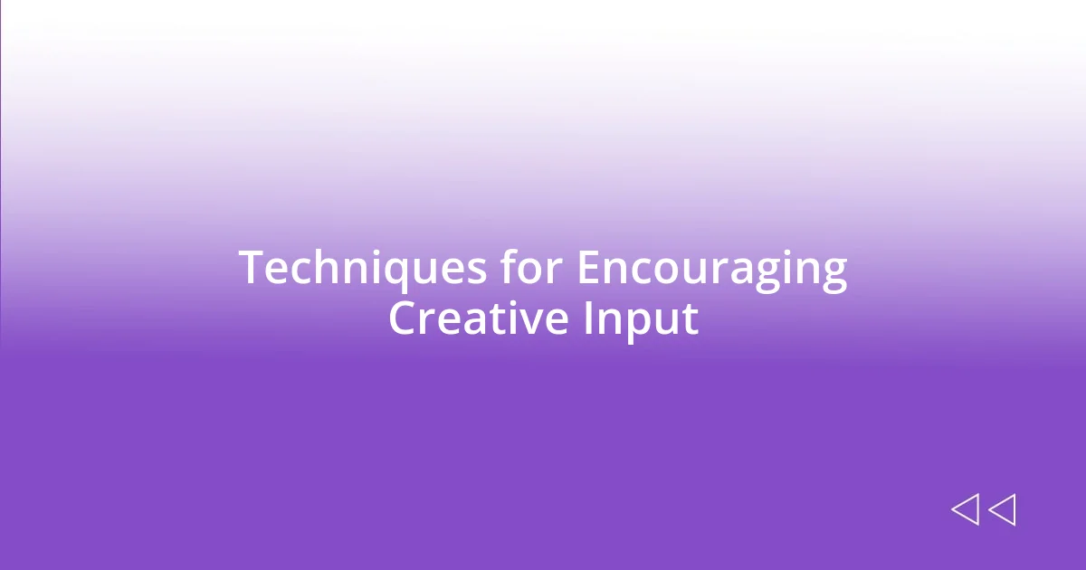 Techniques for Encouraging Creative Input