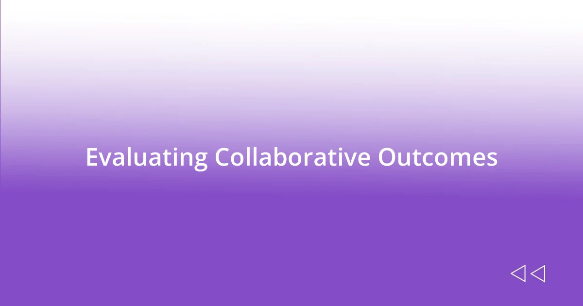 Evaluating Collaborative Outcomes