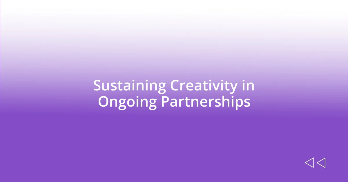 Sustaining Creativity in Ongoing Partnerships