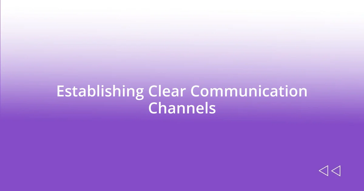 Establishing Clear Communication Channels