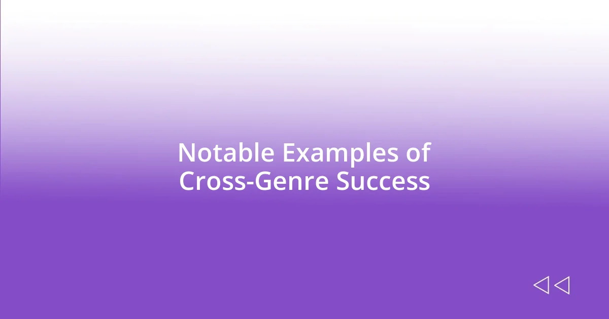 Notable Examples of Cross-Genre Success