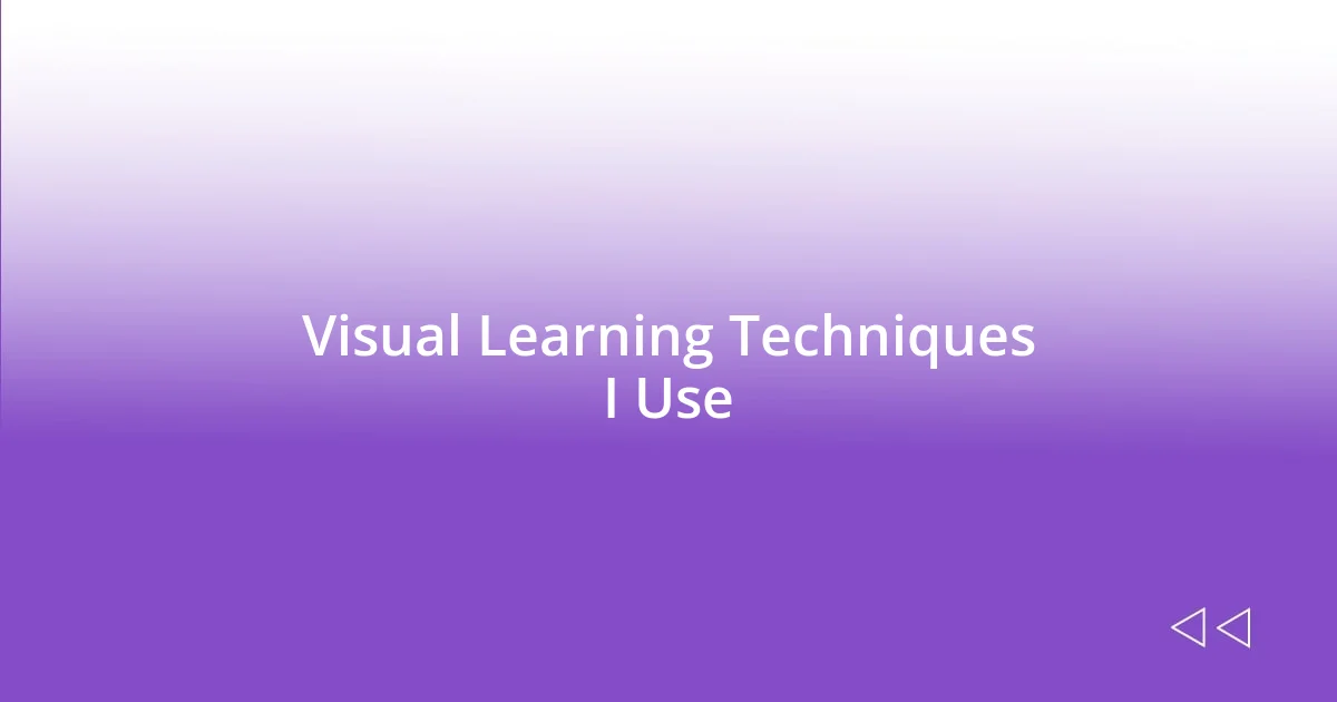 Visual Learning Techniques I Use