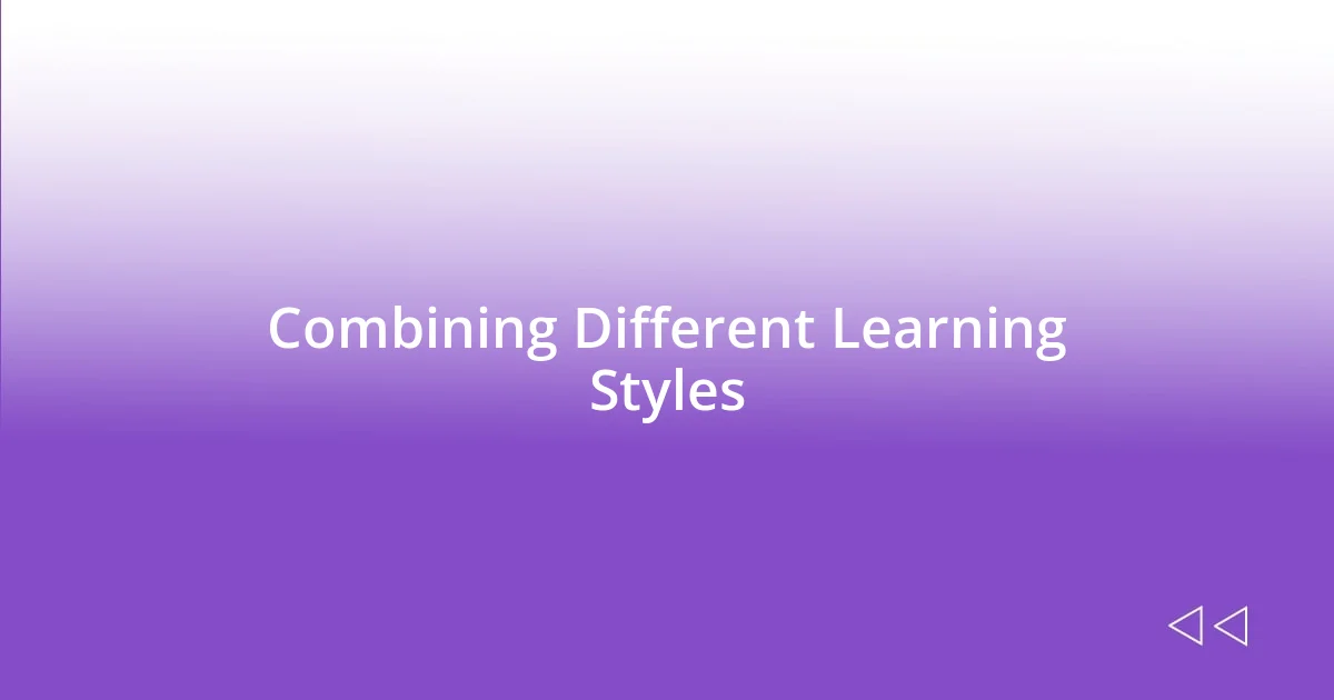 Combining Different Learning Styles