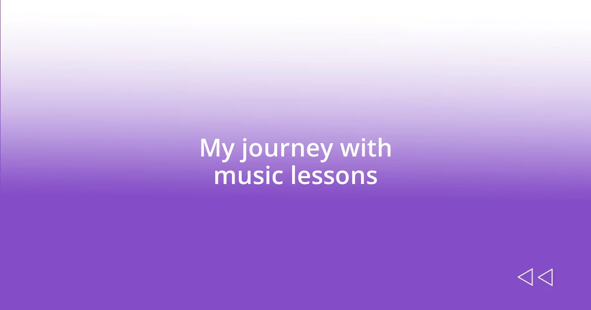 My journey with music lessons