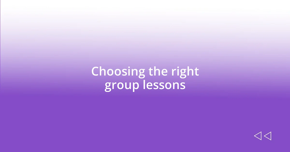 Choosing the right group lessons