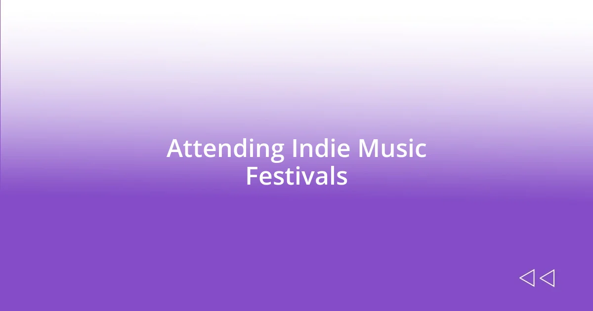 Attending Indie Music Festivals