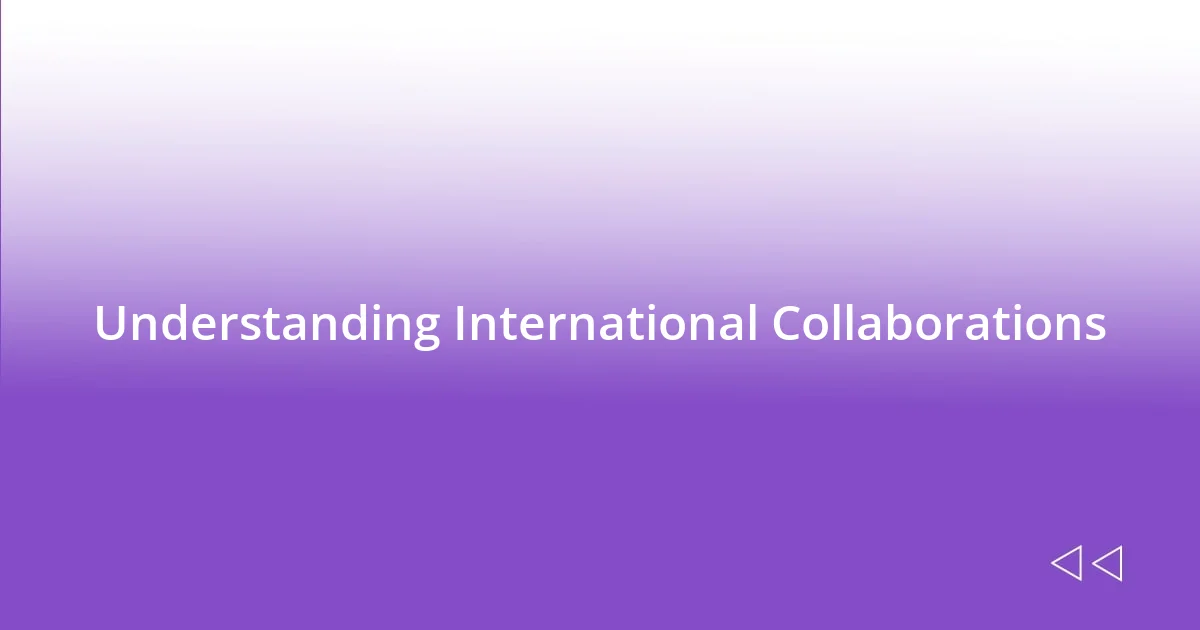 Understanding International Collaborations