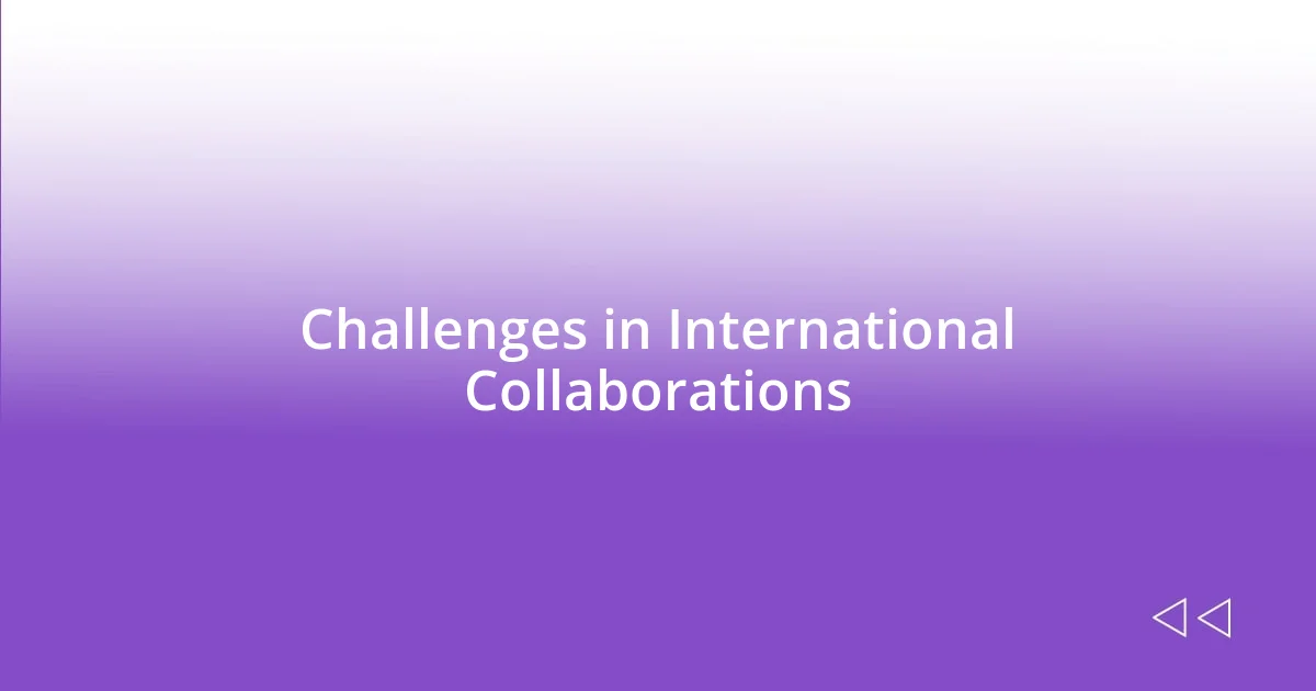 Challenges in International Collaborations