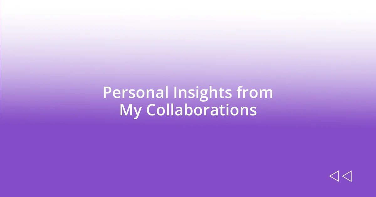 Personal Insights from My Collaborations