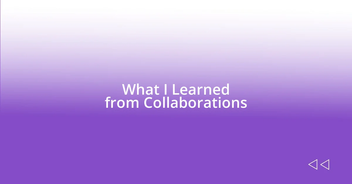 What I Learned from Collaborations