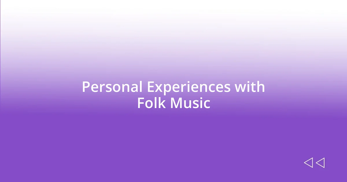 Personal Experiences with Folk Music