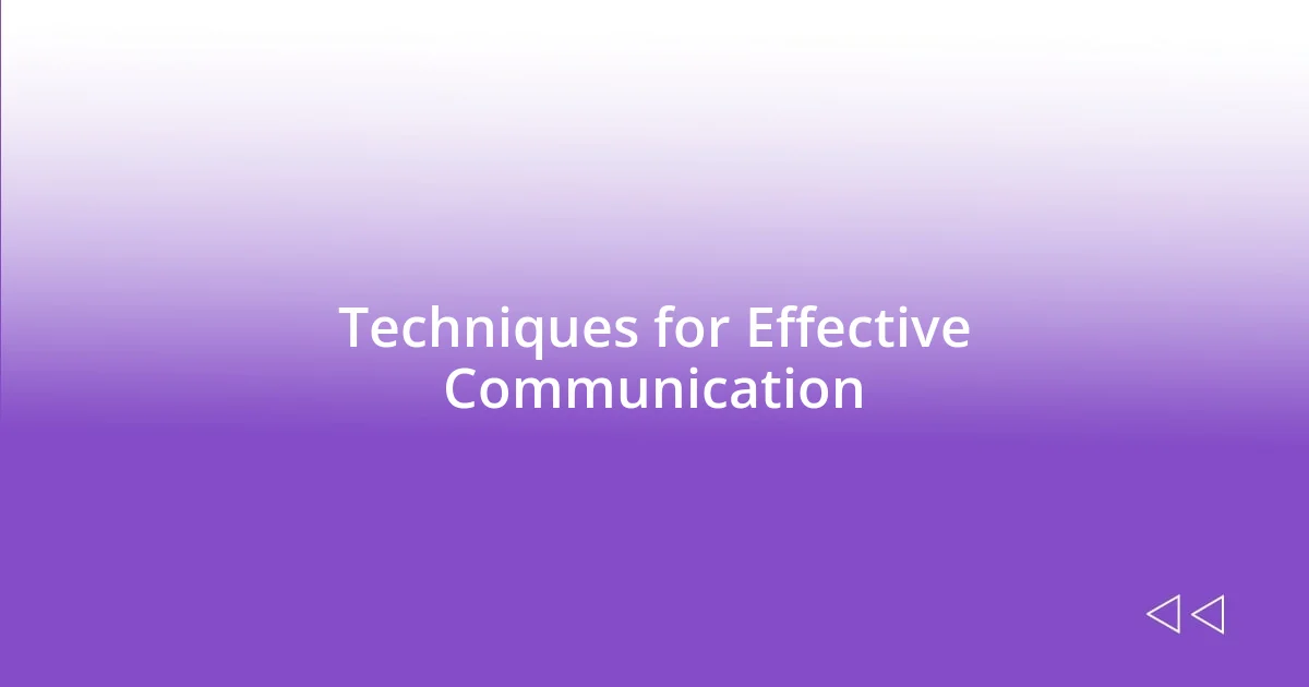 Techniques for Effective Communication