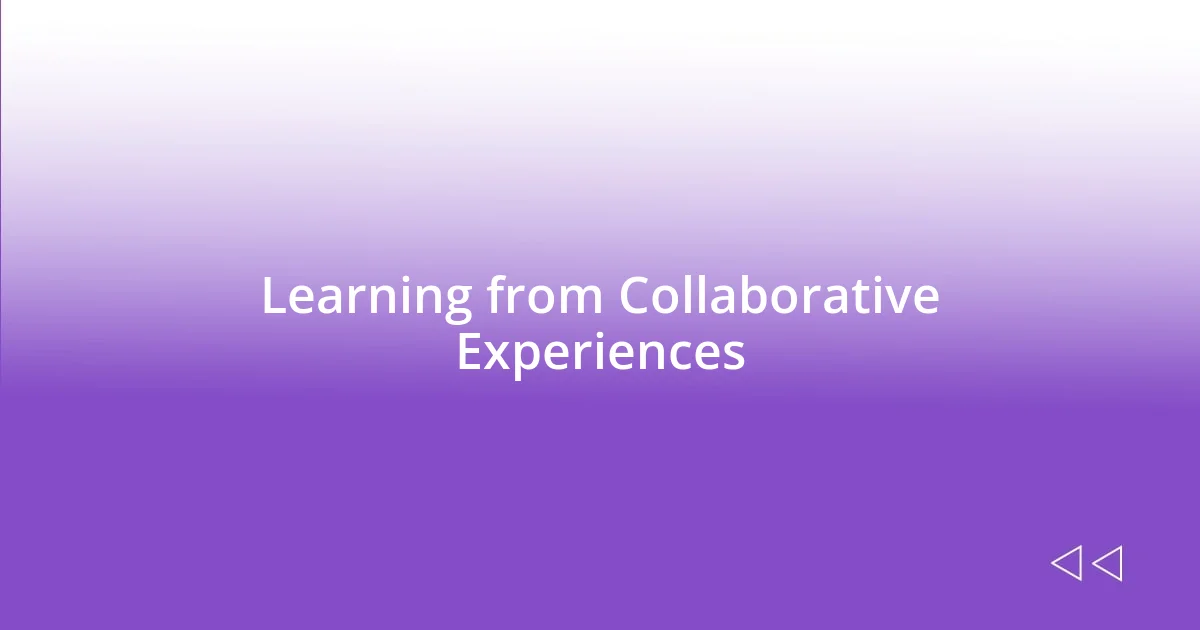 Learning from Collaborative Experiences