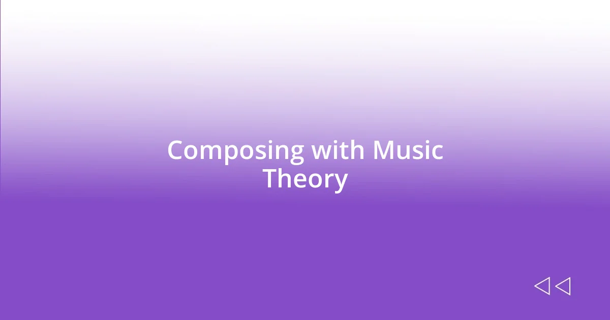 Composing with Music Theory