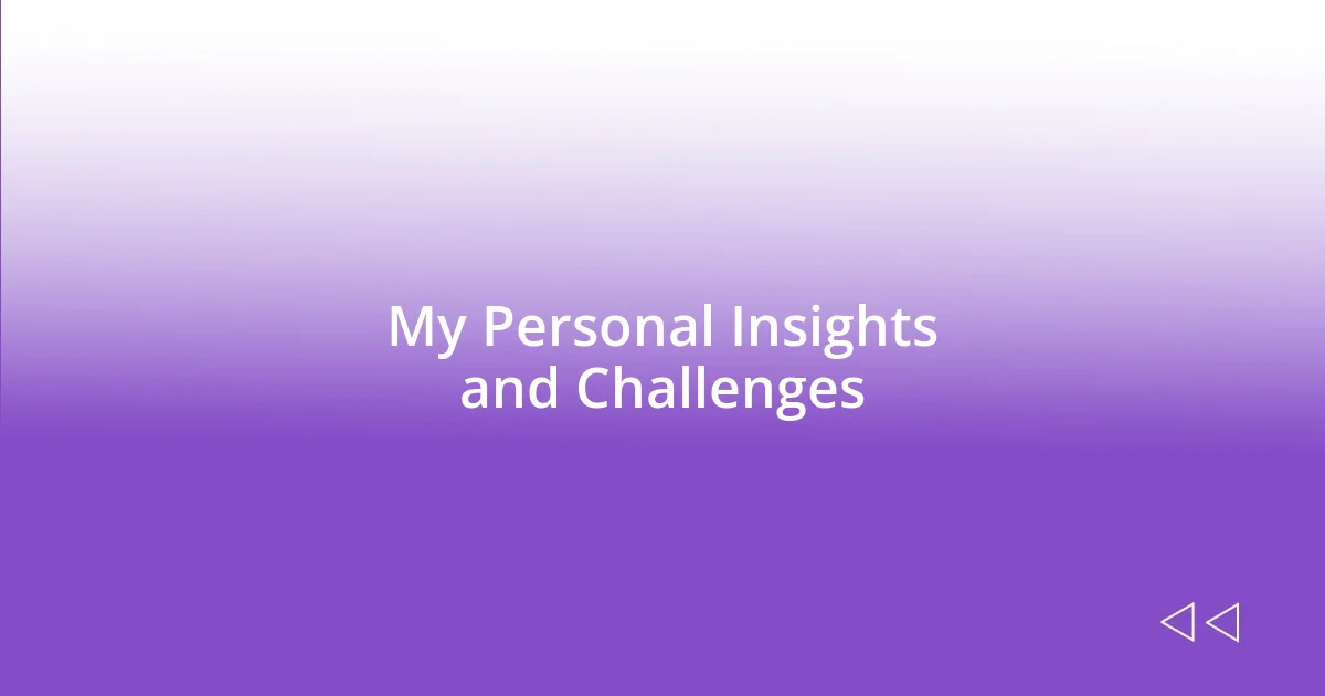 My Personal Insights and Challenges