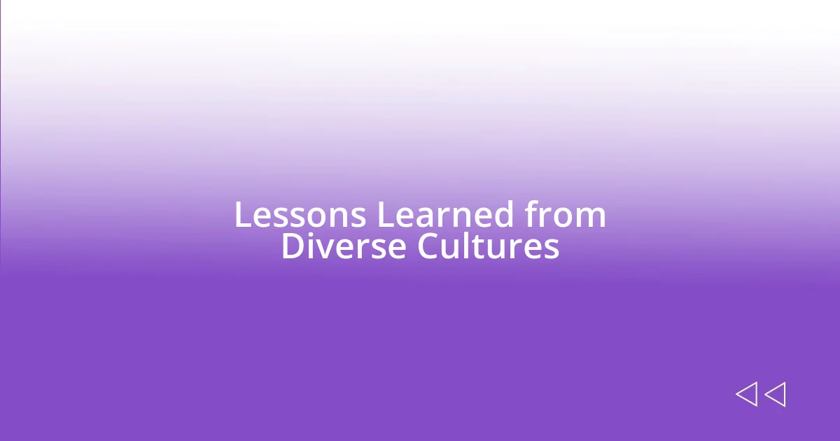 Lessons Learned from Diverse Cultures