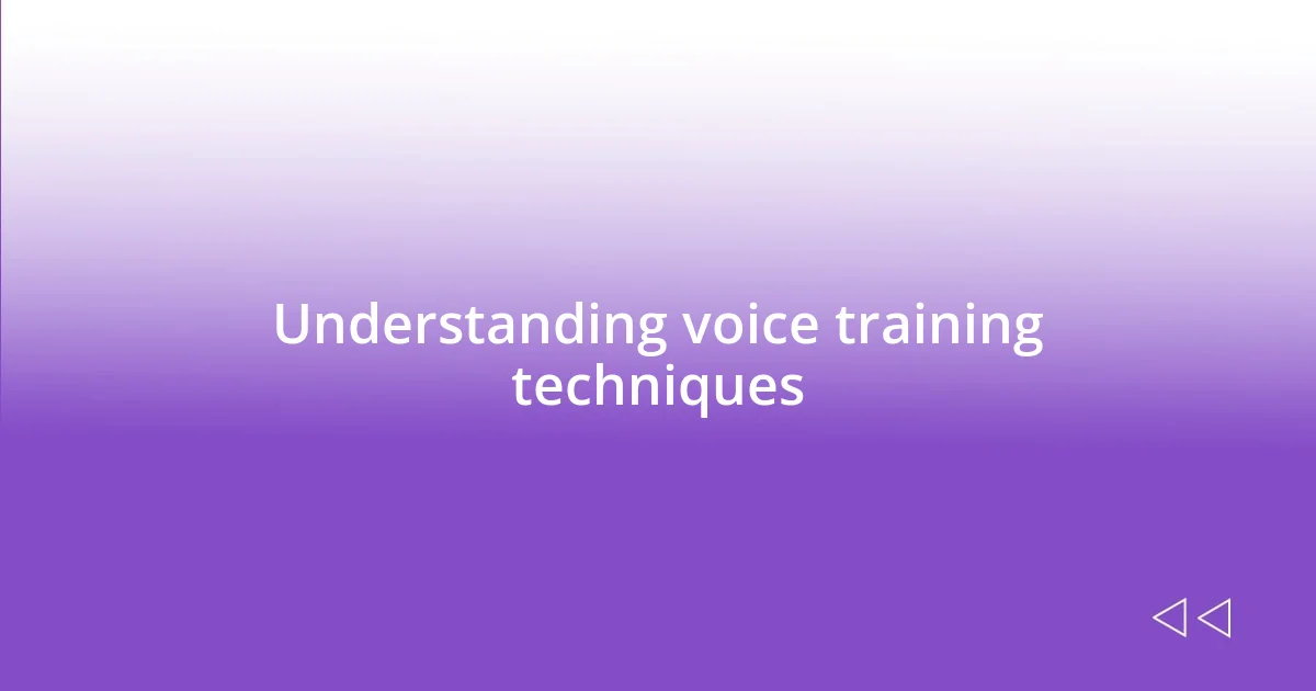 Understanding voice training techniques