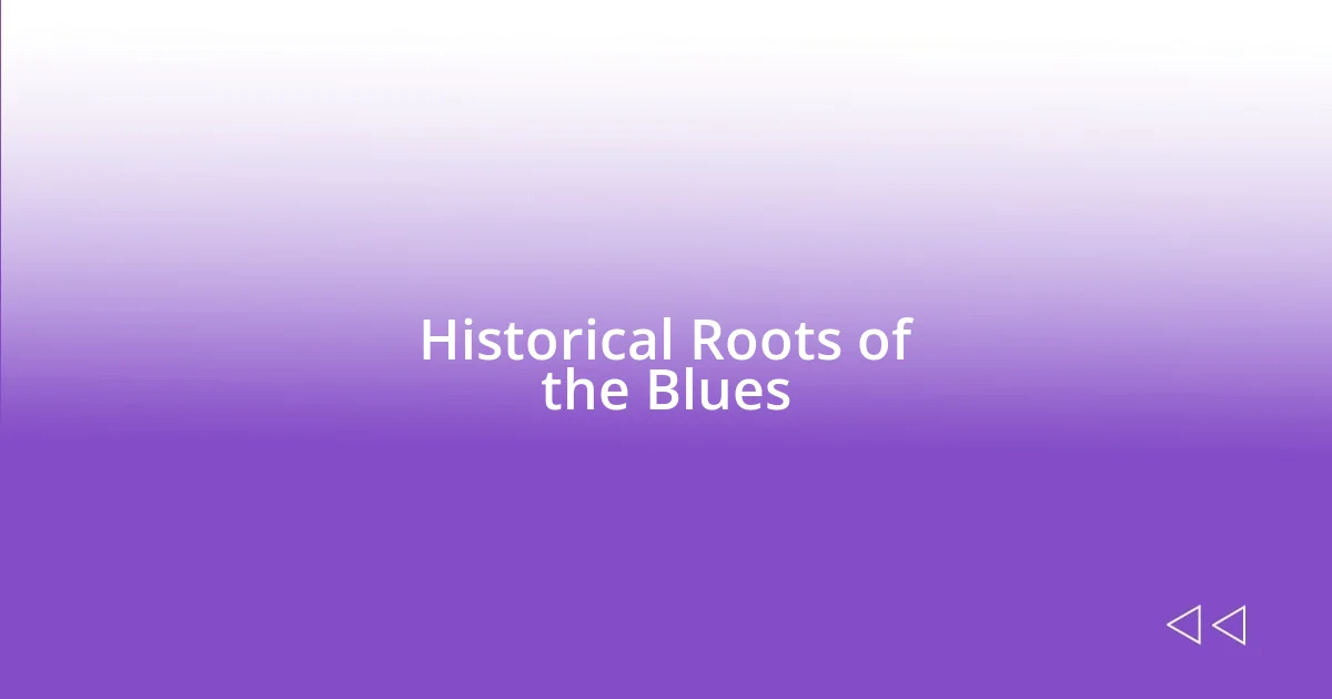 Historical Roots of the Blues