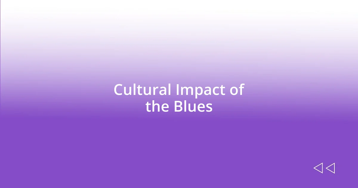 Cultural Impact of the Blues