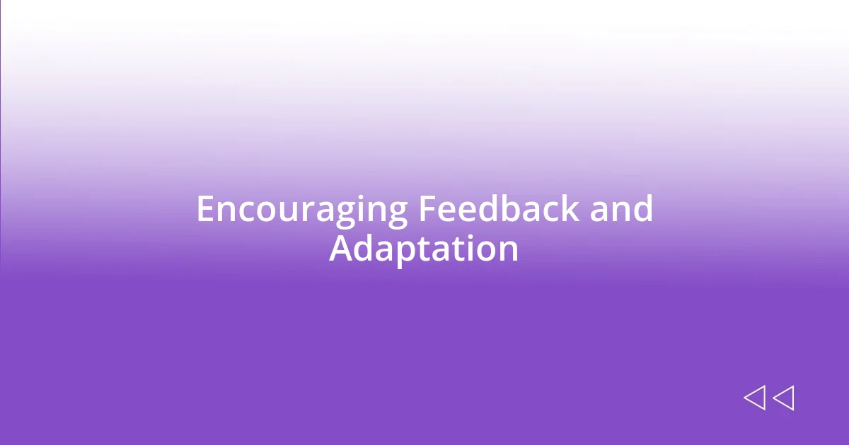 Encouraging Feedback and Adaptation