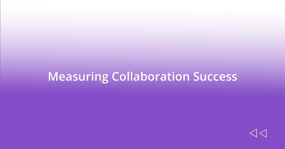 Measuring Collaboration Success