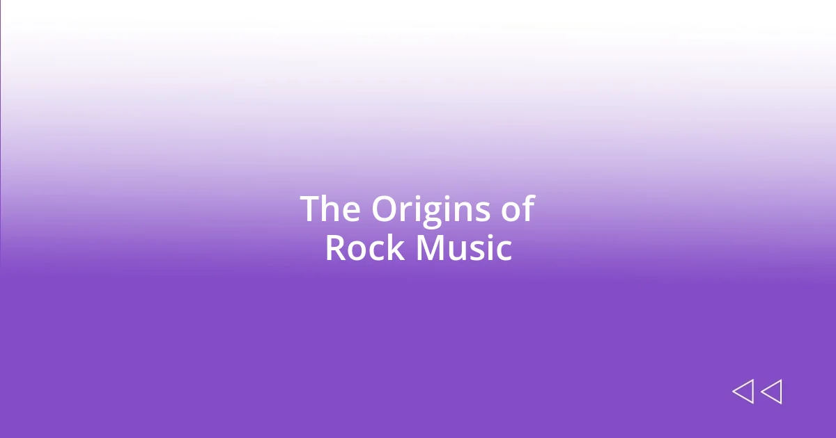 The Origins of Rock Music