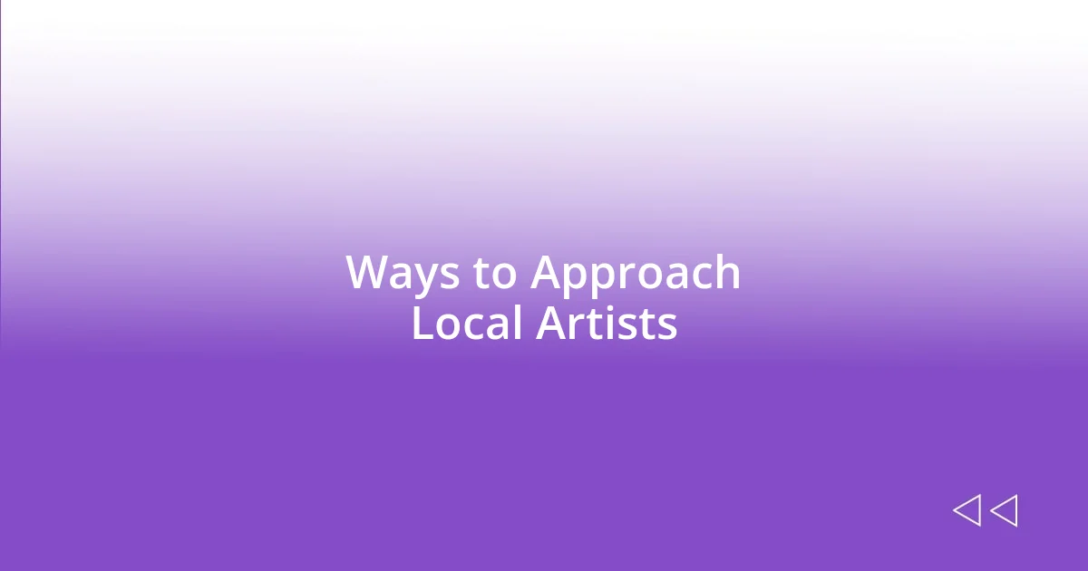 Ways to Approach Local Artists