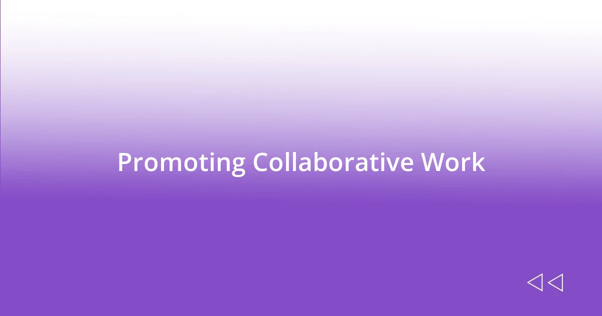 Promoting Collaborative Work