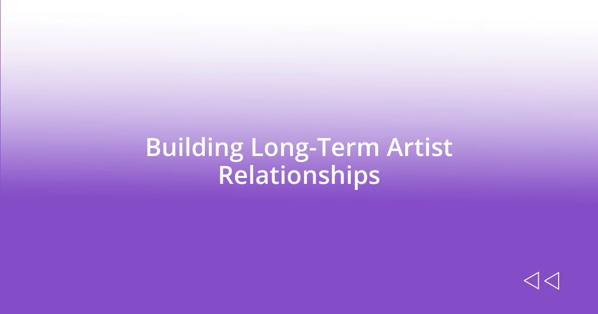 Building Long-Term Artist Relationships