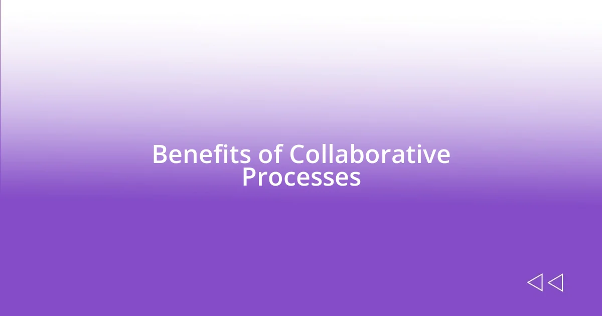 Benefits of Collaborative Processes