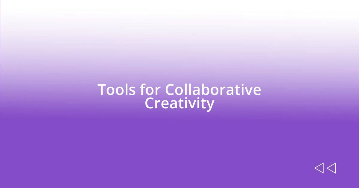 Tools for Collaborative Creativity