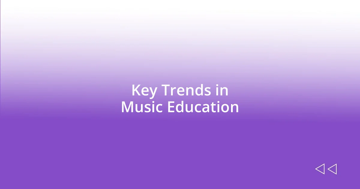 Key Trends in Music Education