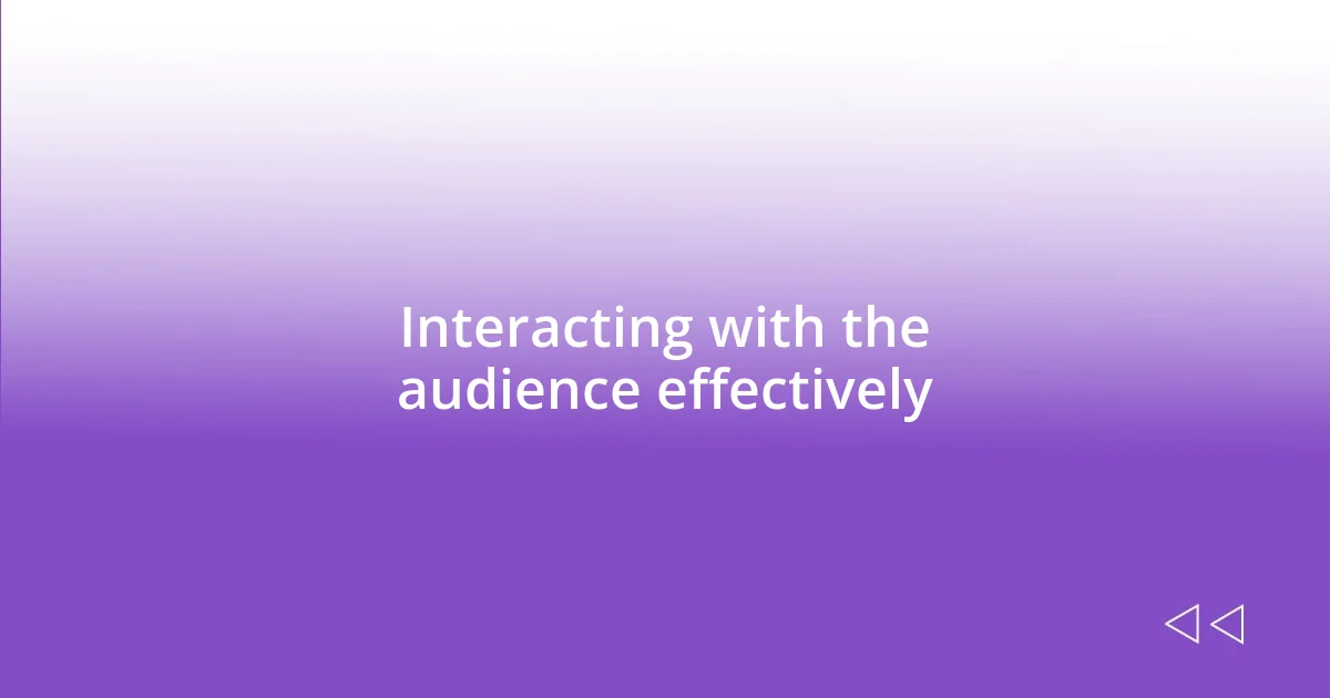 Interacting with the audience effectively