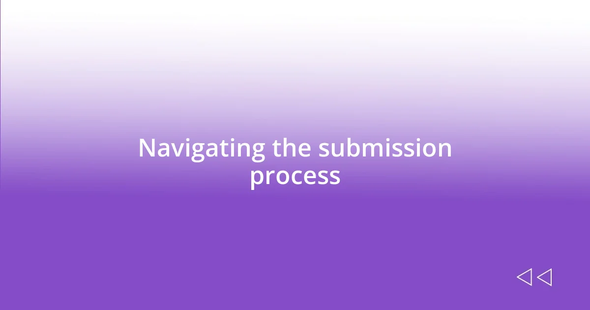 Navigating the submission process