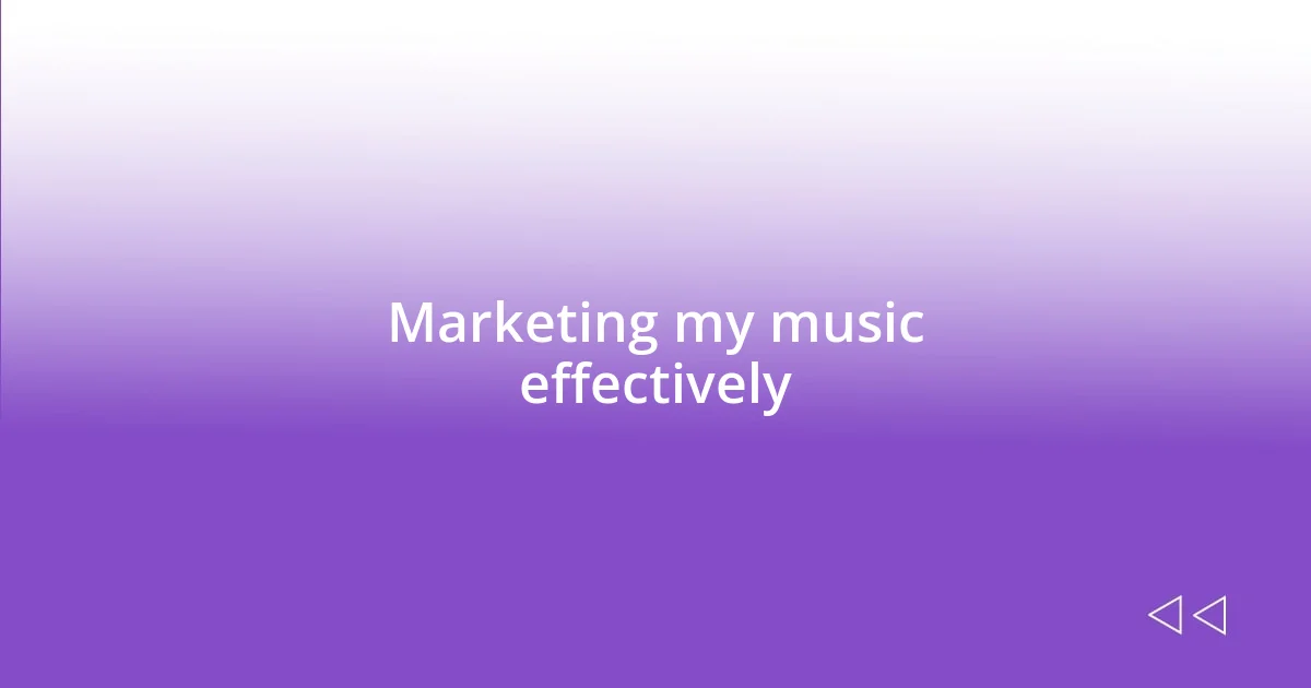 Marketing my music effectively