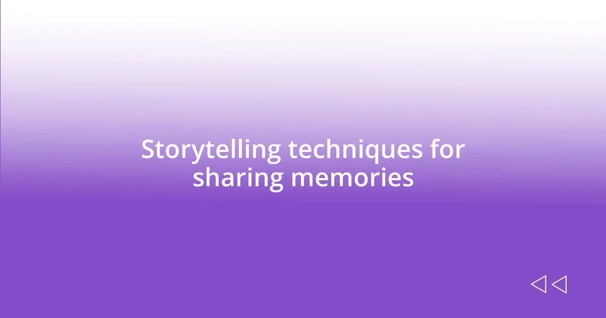 Storytelling techniques for sharing memories