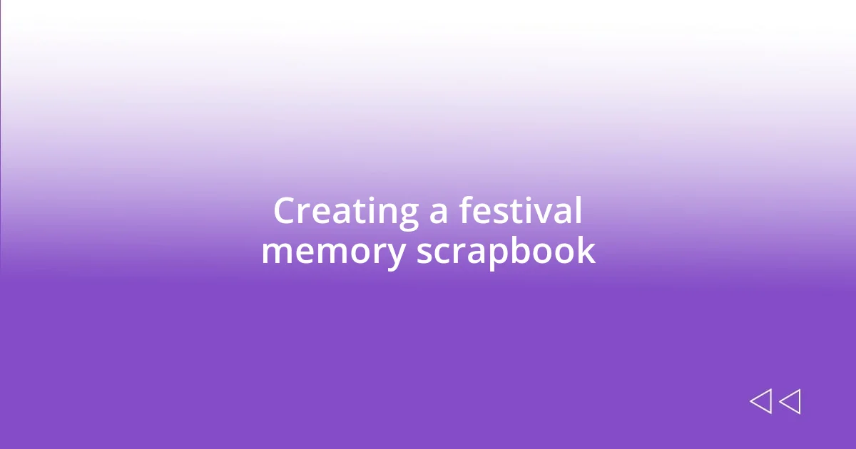 Creating a festival memory scrapbook