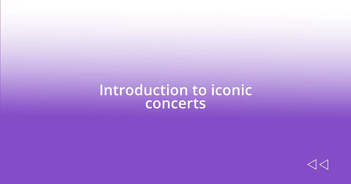 Introduction to iconic concerts