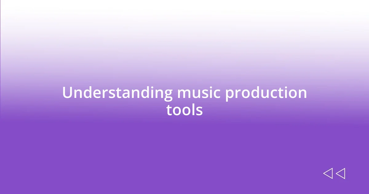 Understanding music production tools