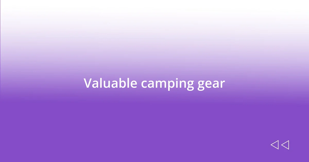 Valuable camping gear